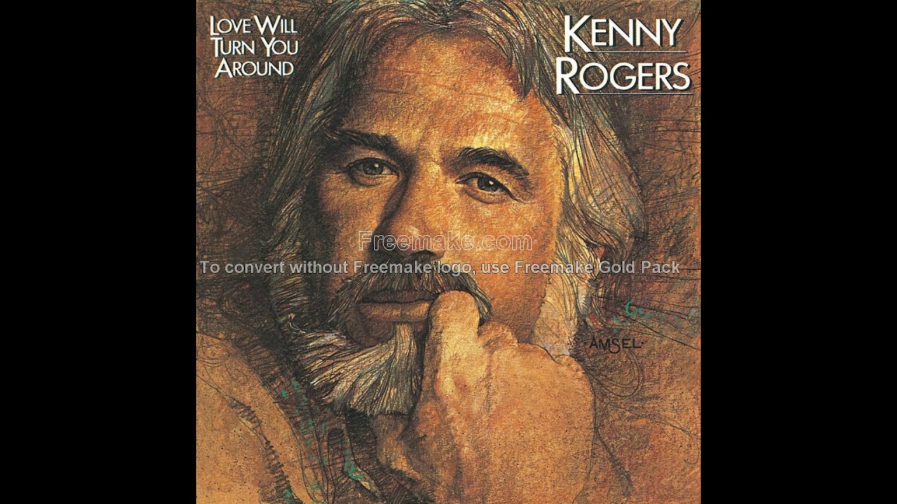 Kenny Rogers Love will turn you around YouTube