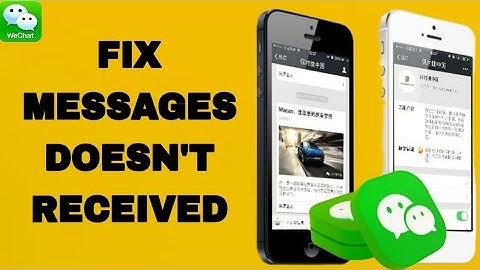 How To Fix And Solve WeChat App Messages Doesn
