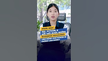 Phải học SQL, R, Python mới viết được những Business Measures linh động chứ Power BI không làm được?