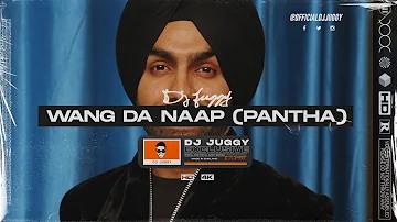 WANG DA NAAP X PANTHA | Dappy & Ammy Virk | Dj Juggy