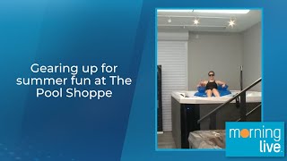 Gearing up for summer fun at The Pool Shoppe