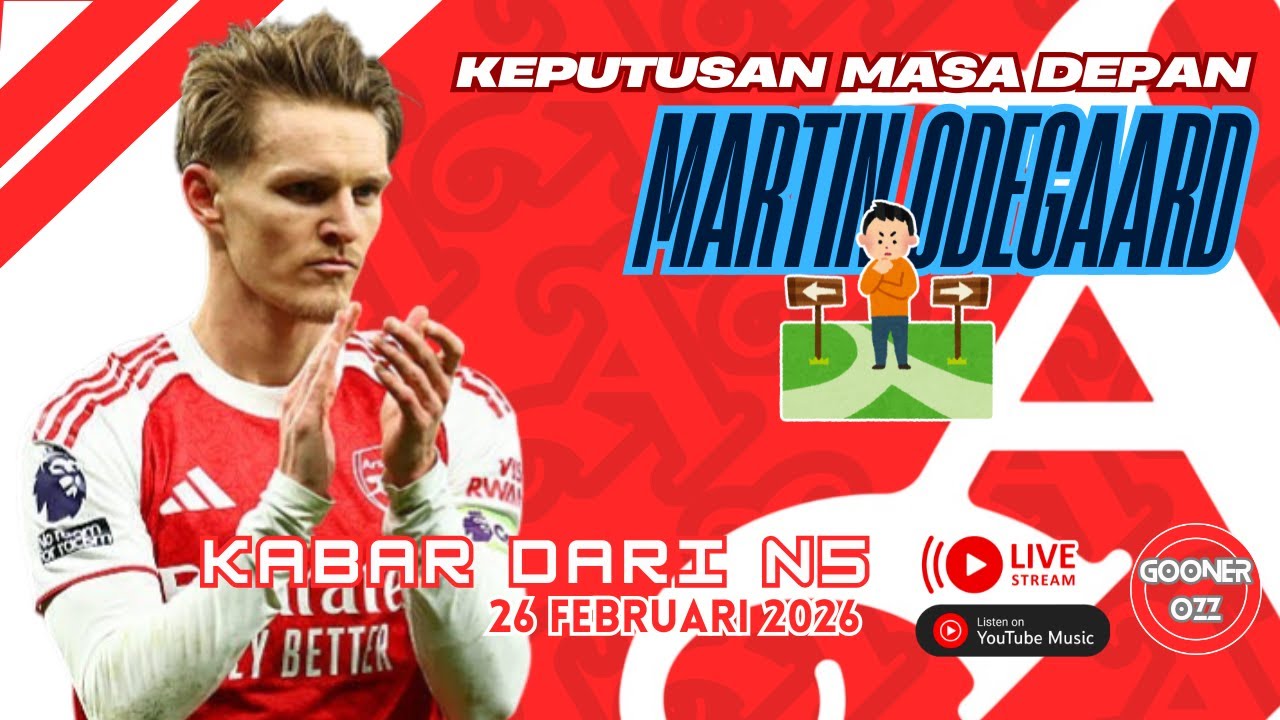 ⭕LIVE Martin Odegaard dan Masa Depannya di Arsenal - Kabar dari N5 (26 Feb 2026)