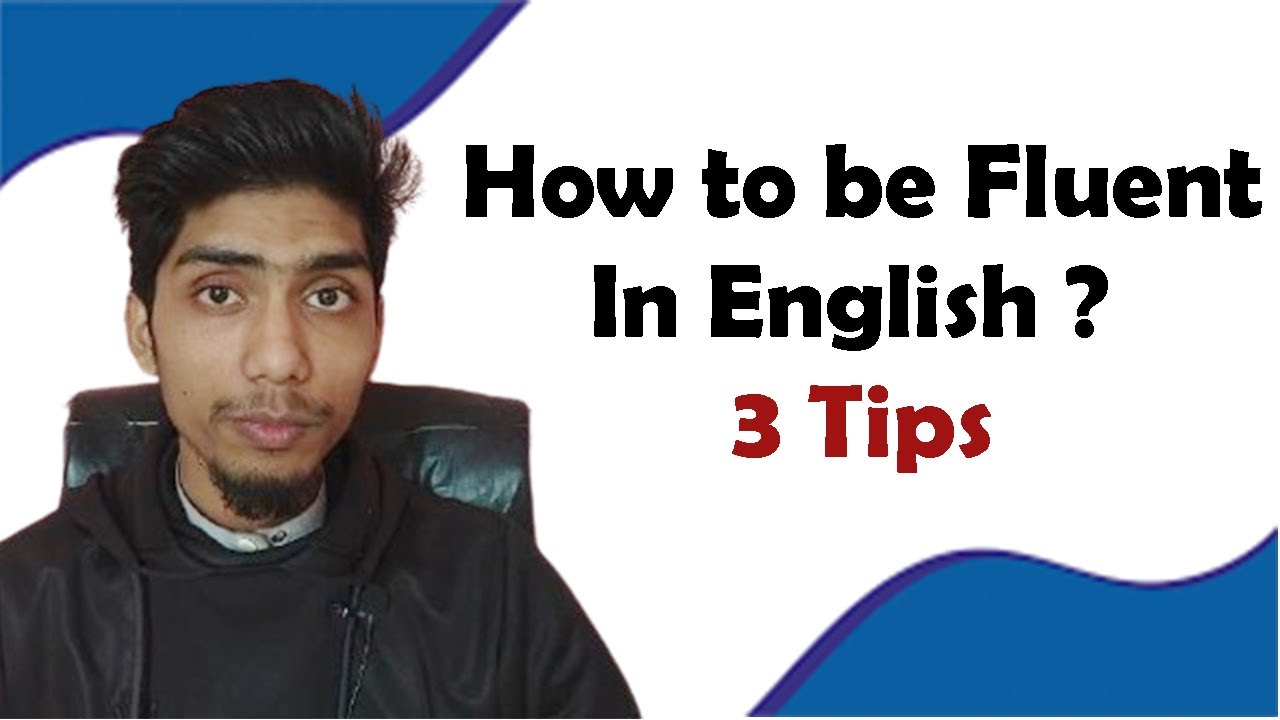 How to be fluent in English speaking || 3 tips.... - YouTube