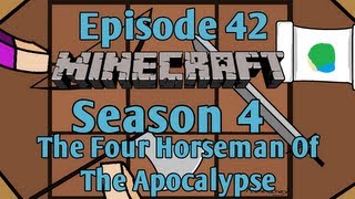 Minecraft - Episode 42 - The Four Horseman Of The Apocalypse