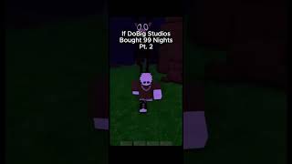 If DoBig Studios Bought 99 Nights in the forest Pt~1 #roblox #99nightintheforest  #short