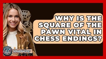 Why Is The Square Of The Pawn Vital In Chess Endings? - The Board Game Xpert
