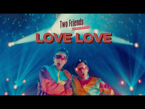 Two Friends Ft. Ferris - Love Love