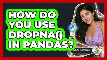 How Do You Use Dropna() In Pandas? - Python Code School