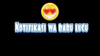 NOTIFIKASI WA BARU LUCU || Part 1