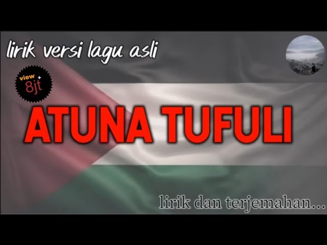 Atuna Tufuli (Lirik Lagu Viral Terbaru/ Versi ASLI)‼️✅👍 (SEDIH🥲) class=
