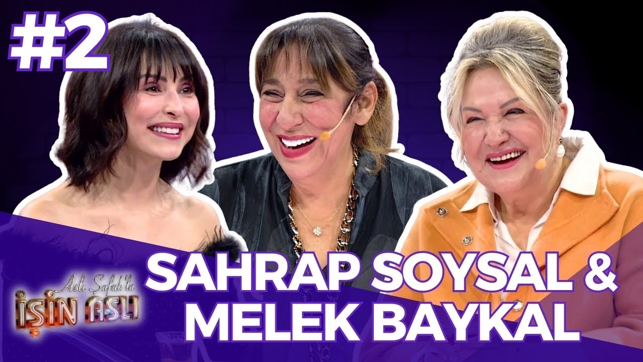Aslı Şafak'la İşin Aslı - Sahrap Soysal & Melek Baykal - Bölüm 2 | 7 Ocak 2025