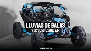 Lluvias De Balas - Víctor Cibrian (Exclusivo)