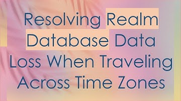 Resolving Realm Database Data Loss When Traveling Across Time Zones
