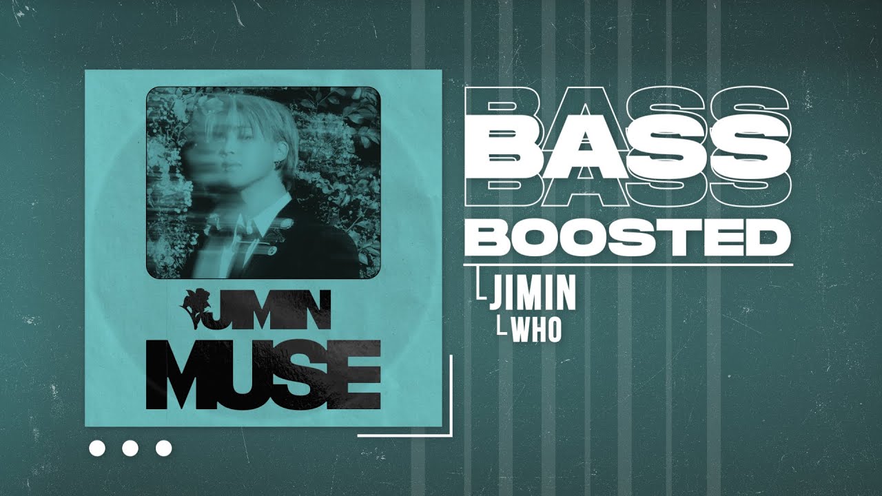Jimin (지민) - Who [BASS BOOSTED]