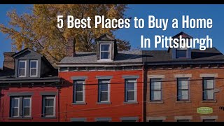 Best Places to Buy a Home in Pittsburgh