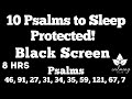 10 Psalms to Sleep Protected -Dark Screen - Psalms  46, 91, 27, 31,  34, 35, 59, 121, 61, 7