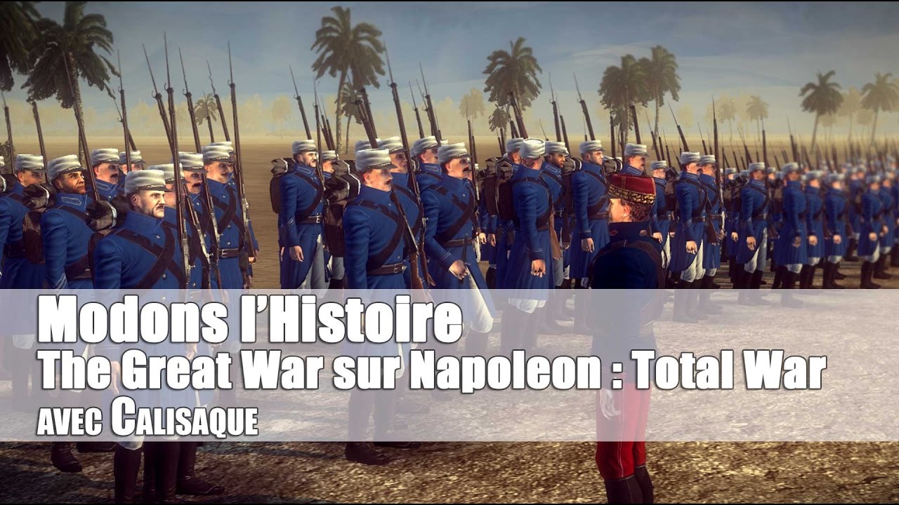 Modons l'histoire : The Great War Mod sur Napoleon : Total War