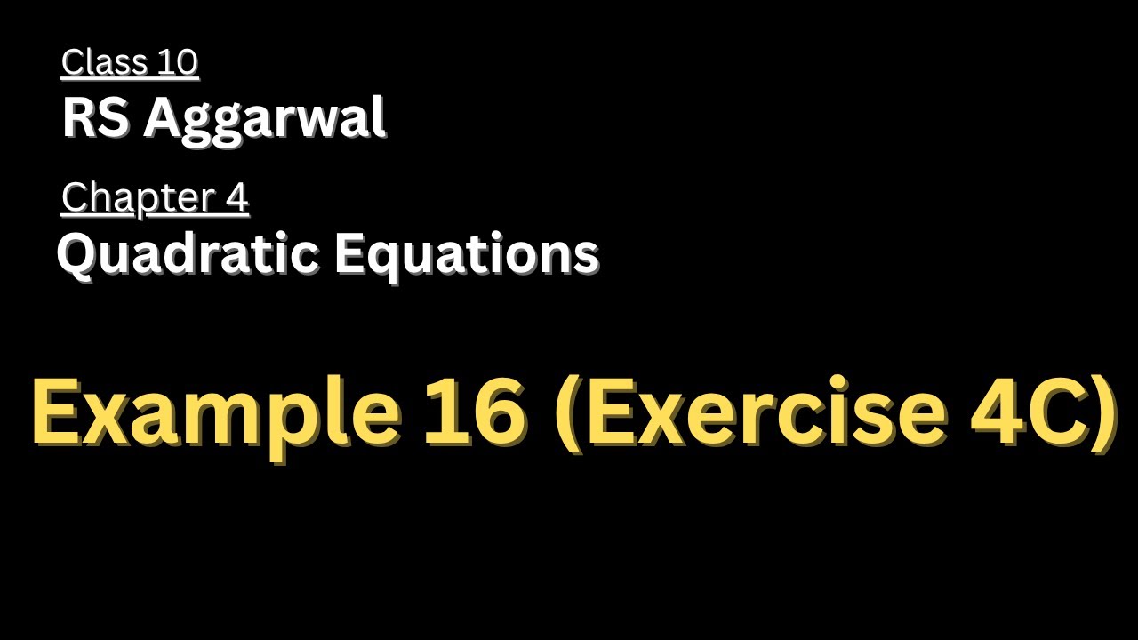 Example 16 of Exercise 4C | Chapter 4 | Quadratic Equation | Class 10 ...