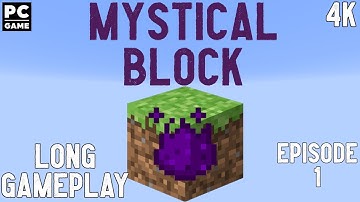 Modded Minecraft Long Gameplay: Mystical block - Episode 1 No Commentary 4K