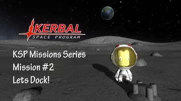 Kerbal Space Program (PC) - KSP Missions #2 - Lets Dock!