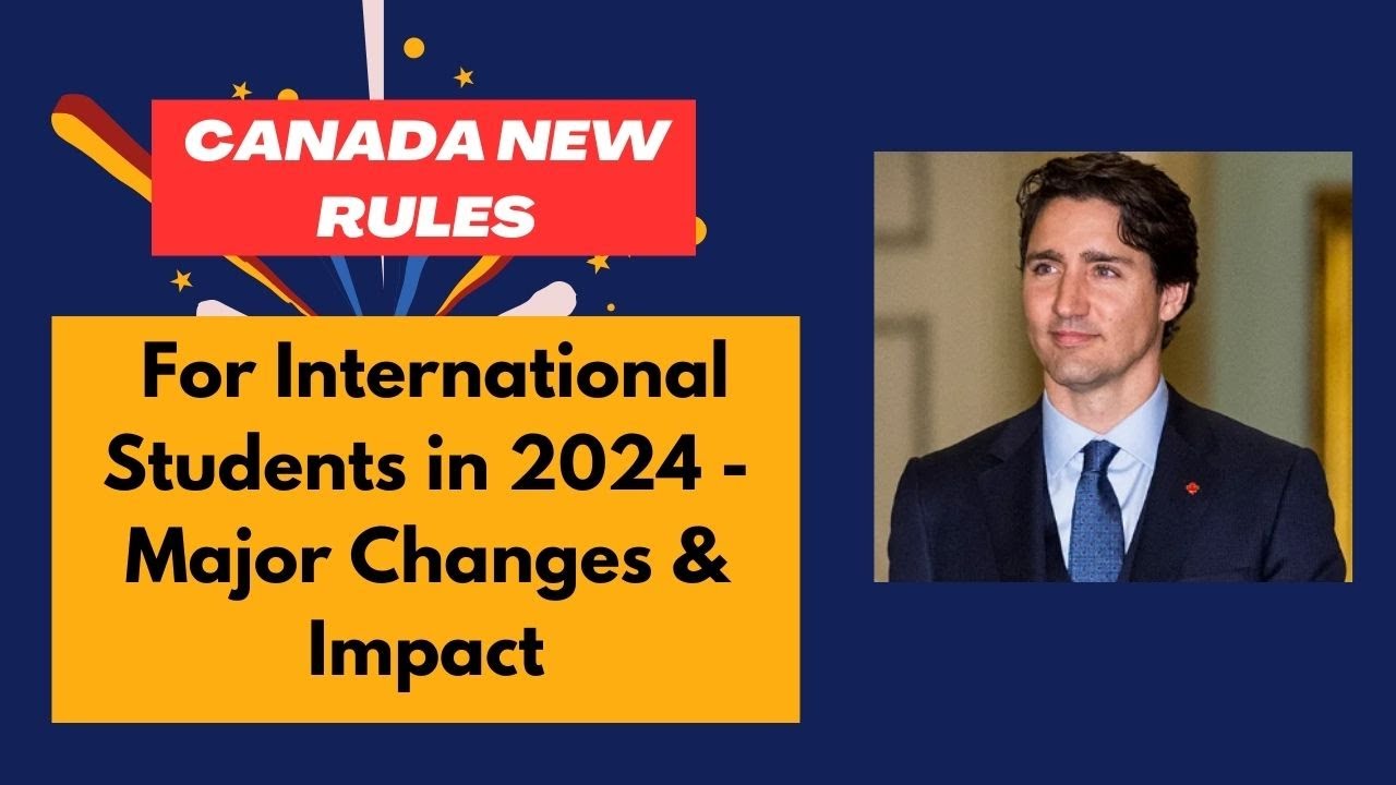 Major Changes & Impact - Canada Immigration and New Rules for International Students in 2024