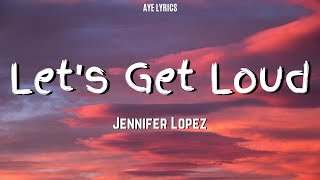 Video thumbnail of "Jennifer Lopez - Let's Get Loud (Lyrics)"