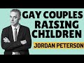 Jordan Peterson ‒ Gay Couples Raising Children ‒ Q &amp; A
