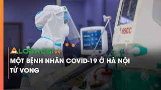 Một bệnh nhân COVID-19 ở Hà Nội tử vong