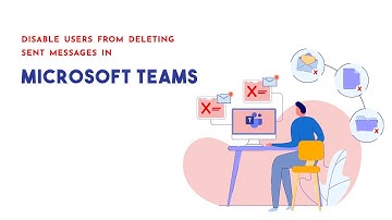 Disable Users From Deleting Sent Messages In Microsoft Teams