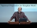 Spiritual preparation for kingdom work by elisha byler  cgs 2023