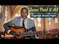 Jesus Paid it All || Acoustic Fingerstyle - Junister