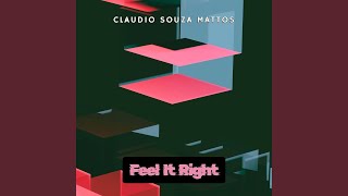 Feel It Right - Claudio Souza Mattos