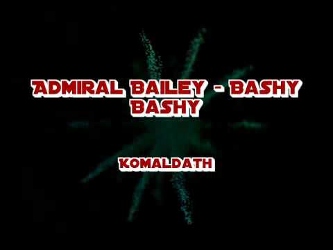 Admiral Bailey - Bashy Bashy