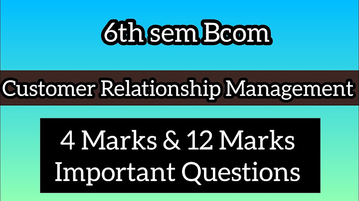 6th sem Bcom ll Customer Relationship Management ll 4 Marks & 12 Marks Important Questions ll