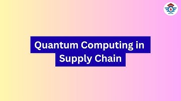 Quantum Computing in Supply Chain