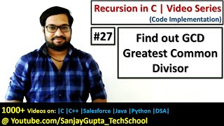 27 Recursion | Find out greatest common divisor GCD using recursion in C | by Sanjay Gupta