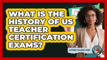 What Is The History Of US Teacher Certification Exams? - Aspiring Teacher Guide