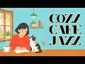 Cozy Cafe Jazz☕️ | Reading, Study, Work & Relax BGM with Cat, Coffee and Cozy Home