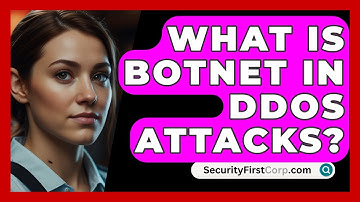 What Is Botnet In DDoS Attacks? - SecurityFirstCorp.com