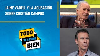 "Lo creo completamente INOCENTE", Jaime Vadell y su defensa a Cristián Campos