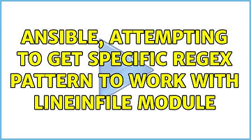 Ansible, attempting to get specific regex pattern to work with lineinfile module