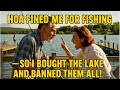 HOA Fined Me for Fishing—So I Turned the Lake Into a Private Resort and Charged Them!"