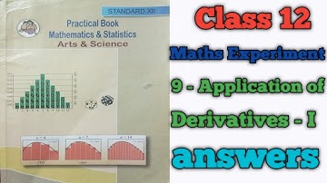 Class 12 Maths Practical Experiment no 9 - Application of Derivatives - I answers for students 😍🤗