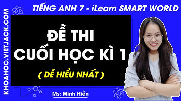 Đề thi cuối học kì 1 | Tiếng Anh 7 - iLearn Smart World (DỄ HIỂU NHẤT)