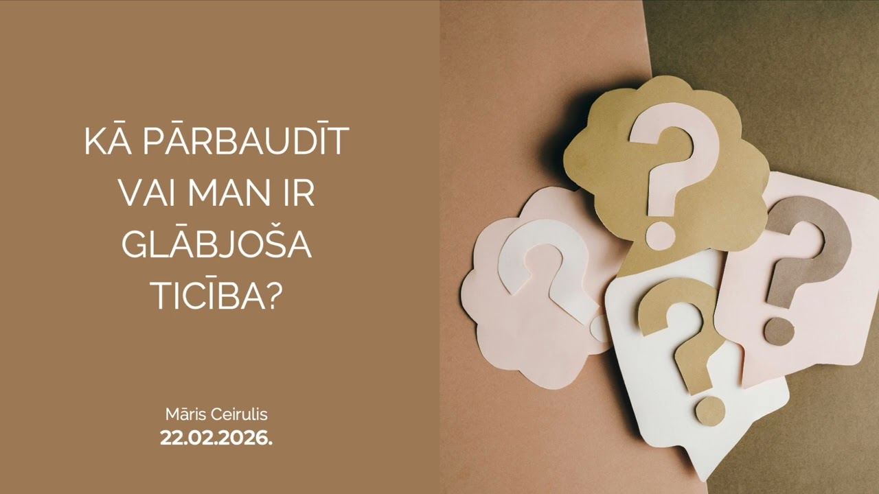 Kā pārbaudīt vai man ir glābjošā ticība? | Svētrunas ieraksts