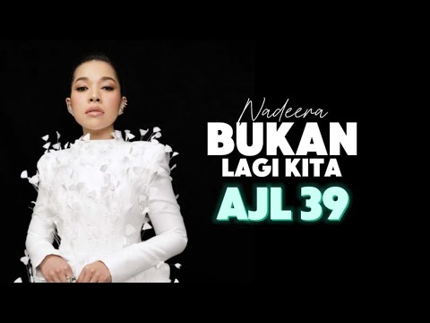BUKAN LAGI KITA (VERSI LIVE AJL 39) - NADEERA