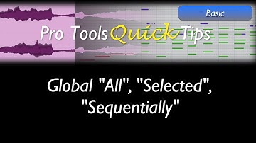 Pro Tools: Global "All", "Selected", "Sequentially"