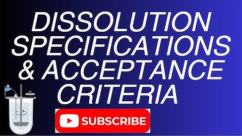 Dissolution Specifications and Acceptance Criteria: A Complete Guide  Part I