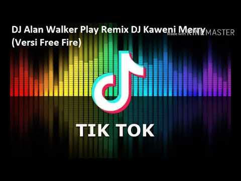 DJ Alan Walker Play Remix DJ Kaweni Merry (Versi Free Fire)