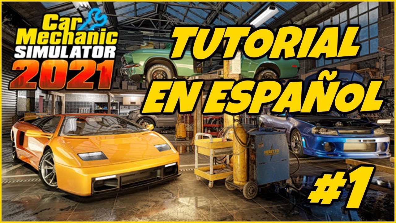 CAR MECHANIC SIMULATOR 2021: TUTORIAL EN ESPAÑOL - PRIMEROS PASOS